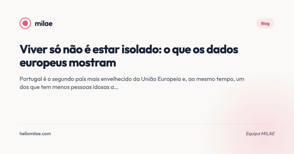 Vivere soli non è essere isolati: che cosa mostrano i dati europei. Articolo di Equipa MILAE, blog di MILAE.